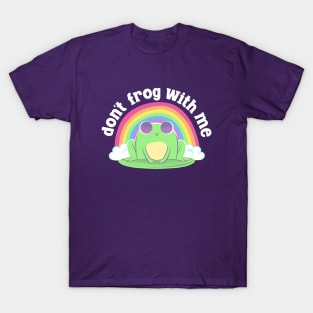 Cute Frog - Don't Frog With Me T-Shirt